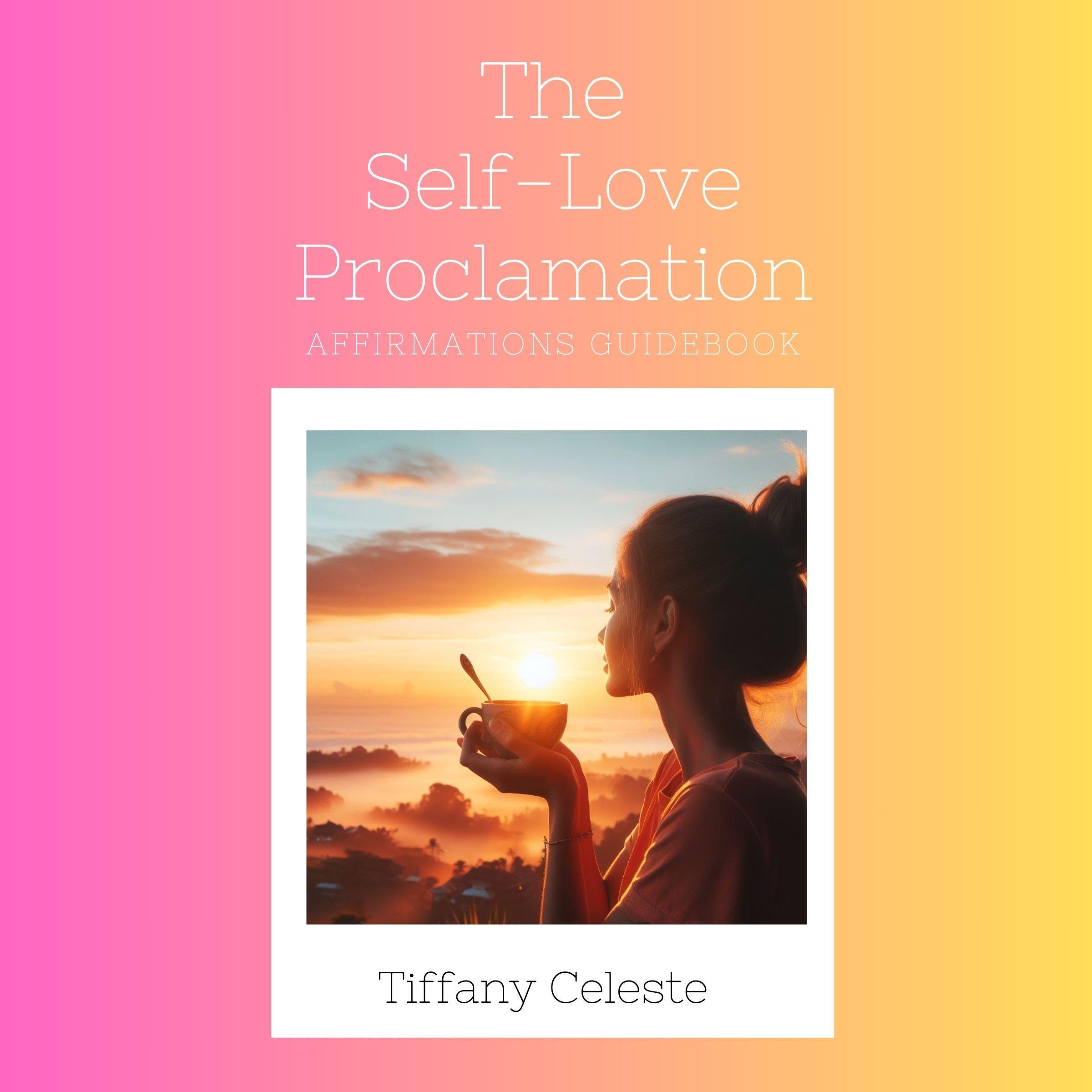 The Self-Love Proclamation: Affirmations Guidebook