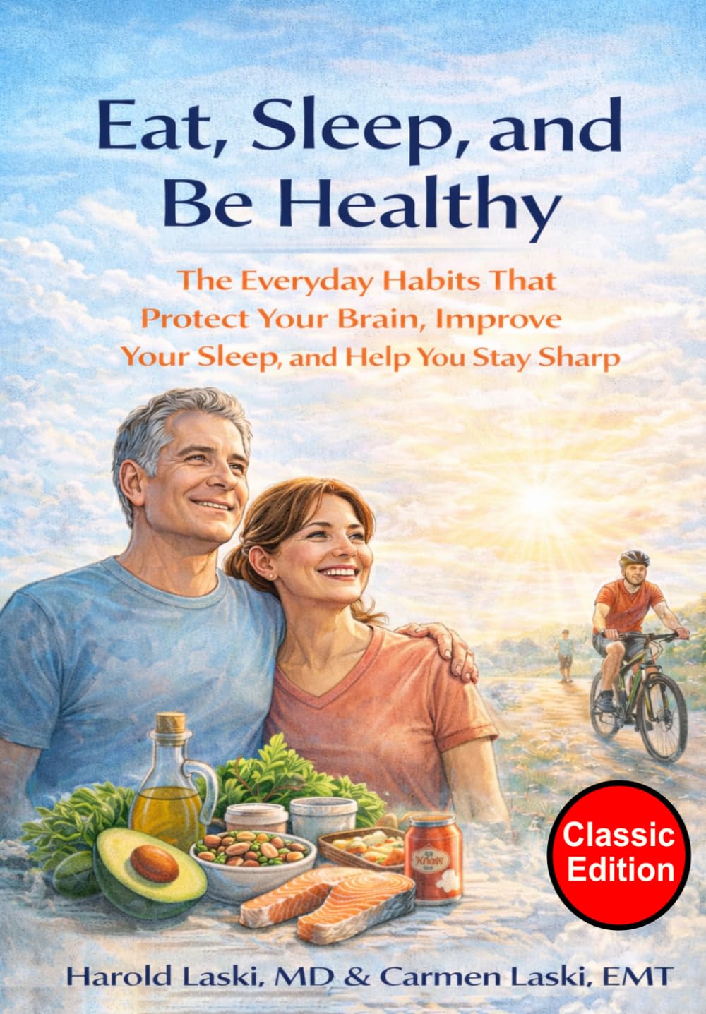 Eat, Sleep, and Be Healthy: The Everyday Habits That Protect Your Brain, Improve Your Sleep, and Help You Stay Sharp