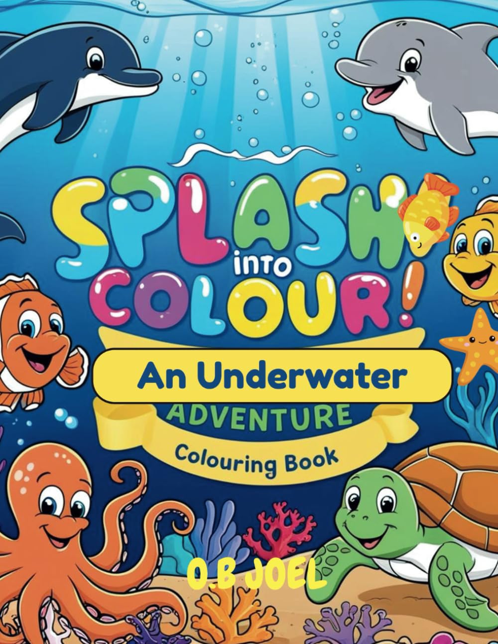 Splash into Colour: An Underwater Adventure Colouring Book (The Animal Kingdom Colouring Collection)