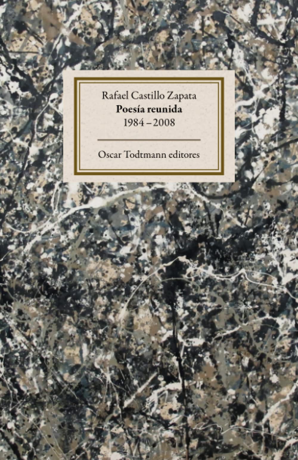 Poesía reunida 1984–2008 (Spanish Edition)