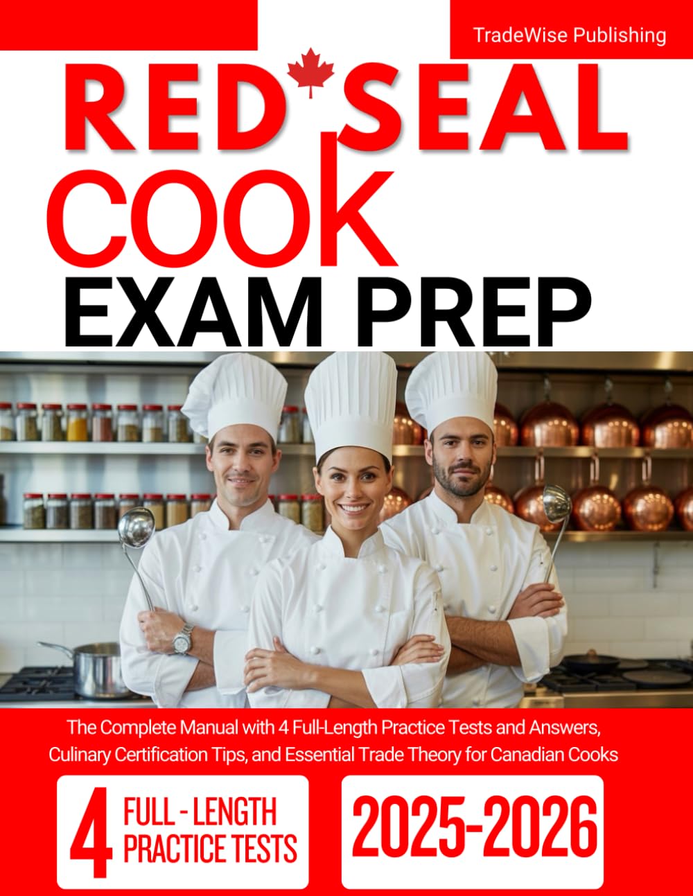 Red Seal Cook Exam Prep: The Complete Manual with 4 Full-Length Practice Tests and Answers, Culinary Certification Tips, and Essential Trade Theory for Canadian Cooks