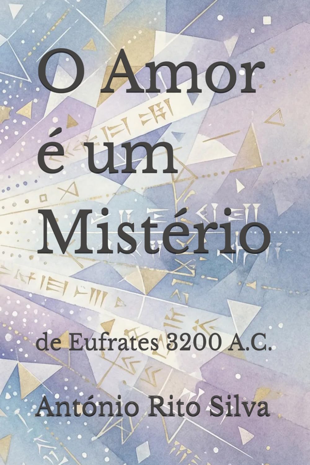 O Amor é um Mistério: de Eufrates 3200 A.C.