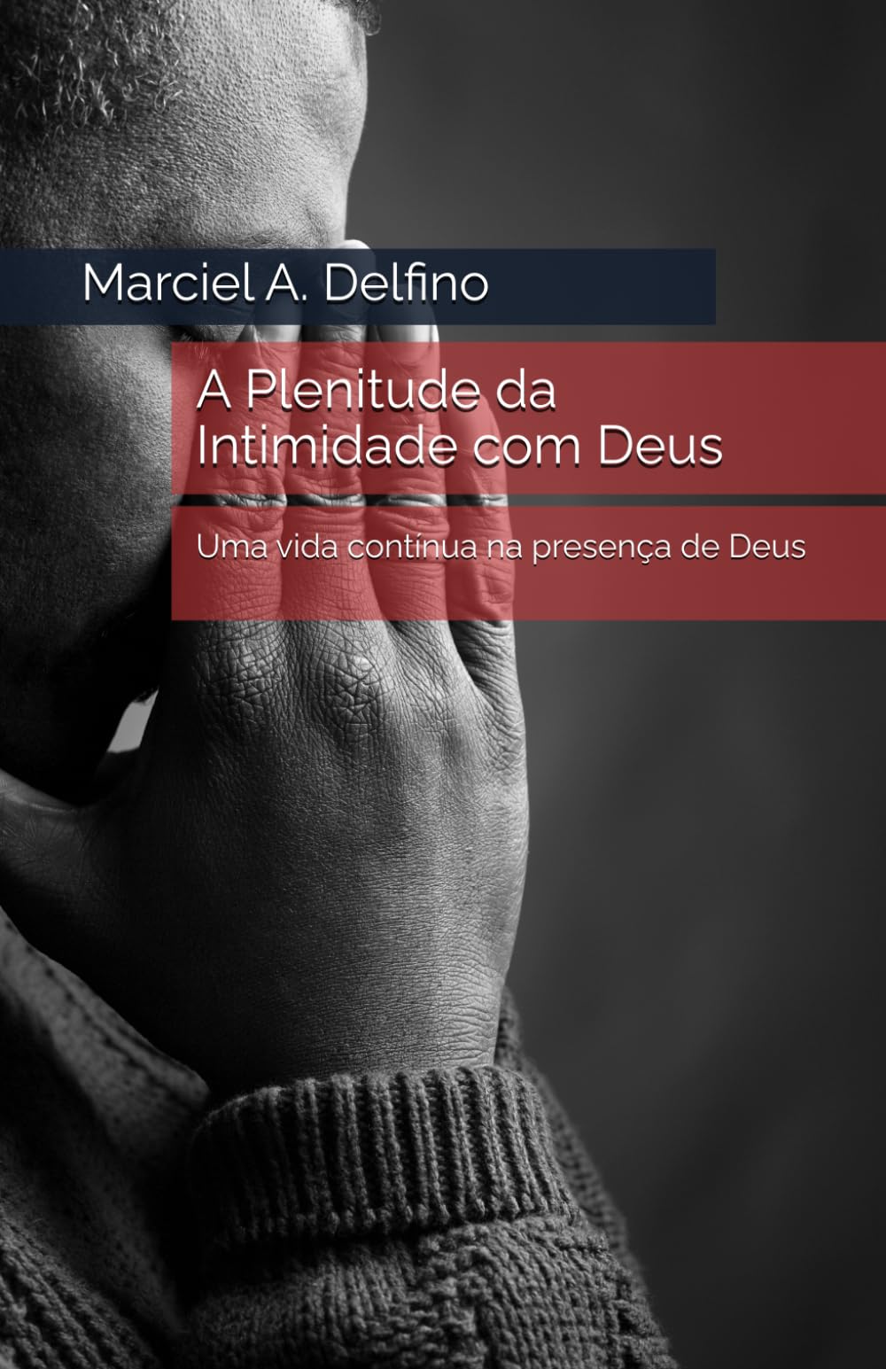 A Plenitude da Intimidade com Deus: Uma vida contínua na presença de Deus
