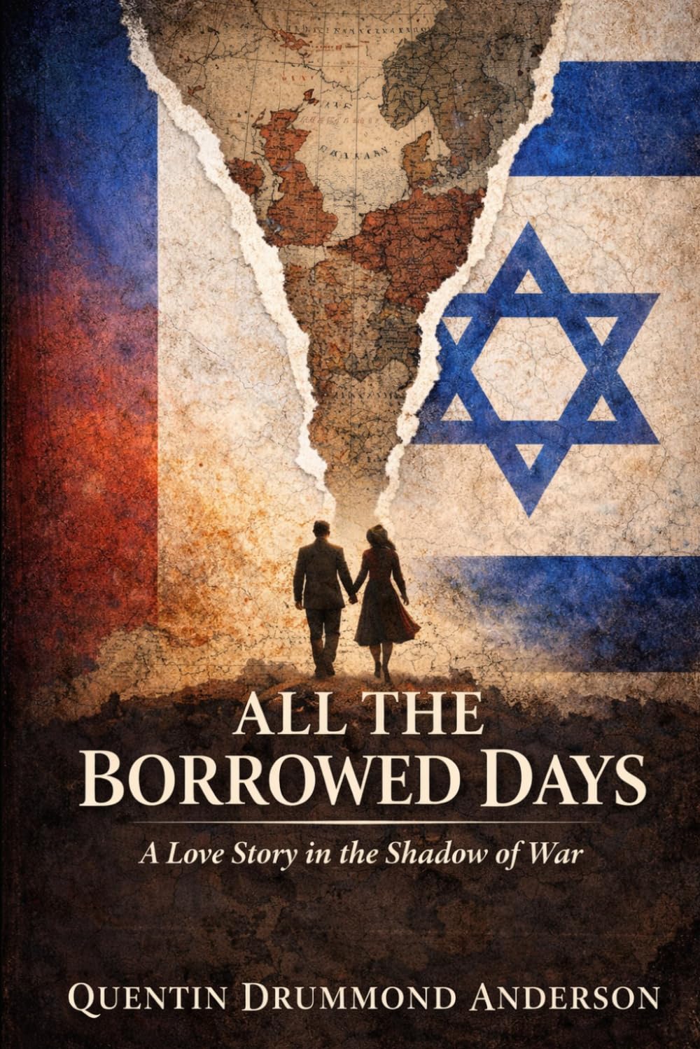 ALL THE BORROWED DAYS: A Love Story in the Shadow of War