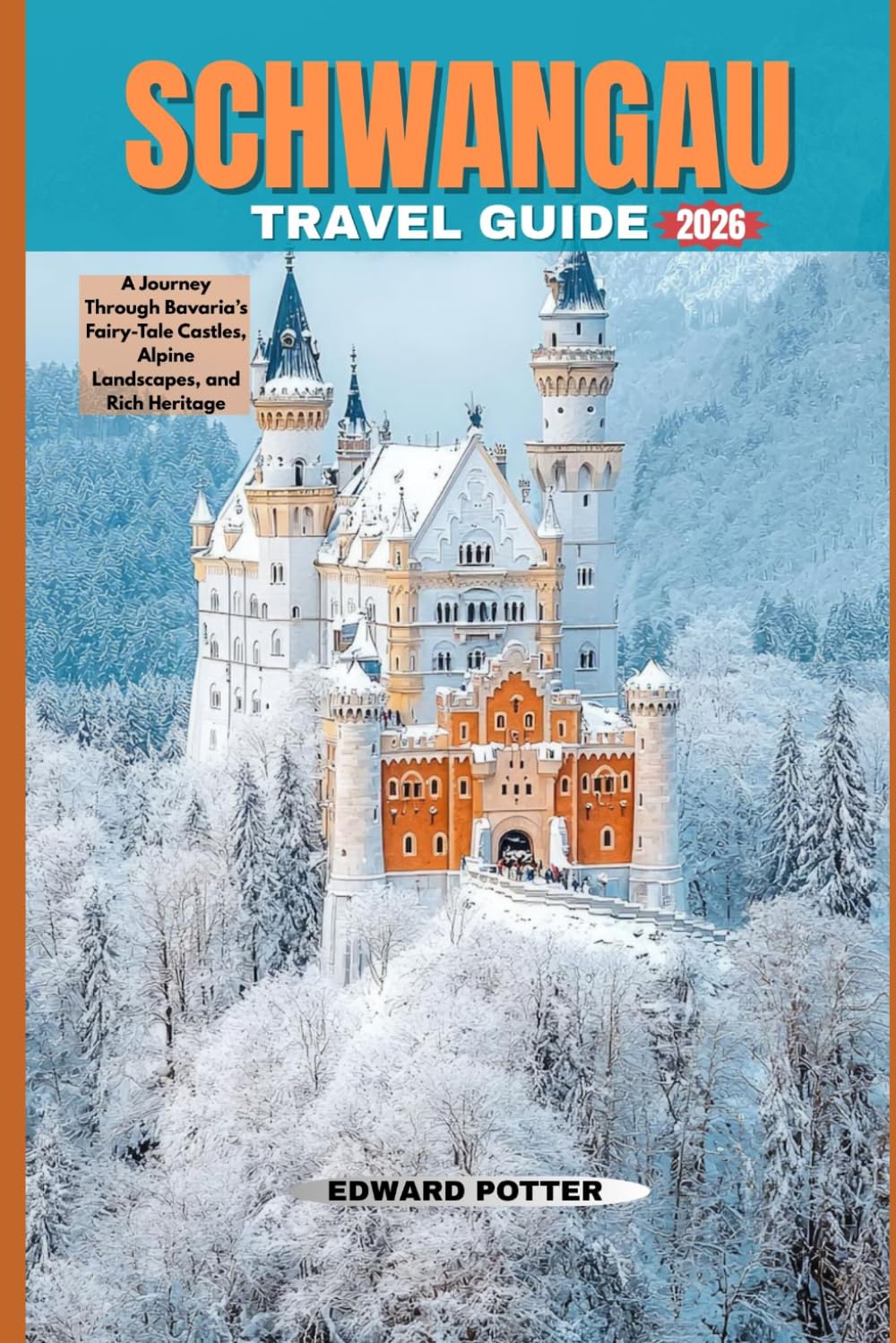 SCHWANGAU TOUR GUIDE 2026: A Journey Through Bavaria’s Fairy-Tale Castles, Alpine Landscapes, and Rich Heritage