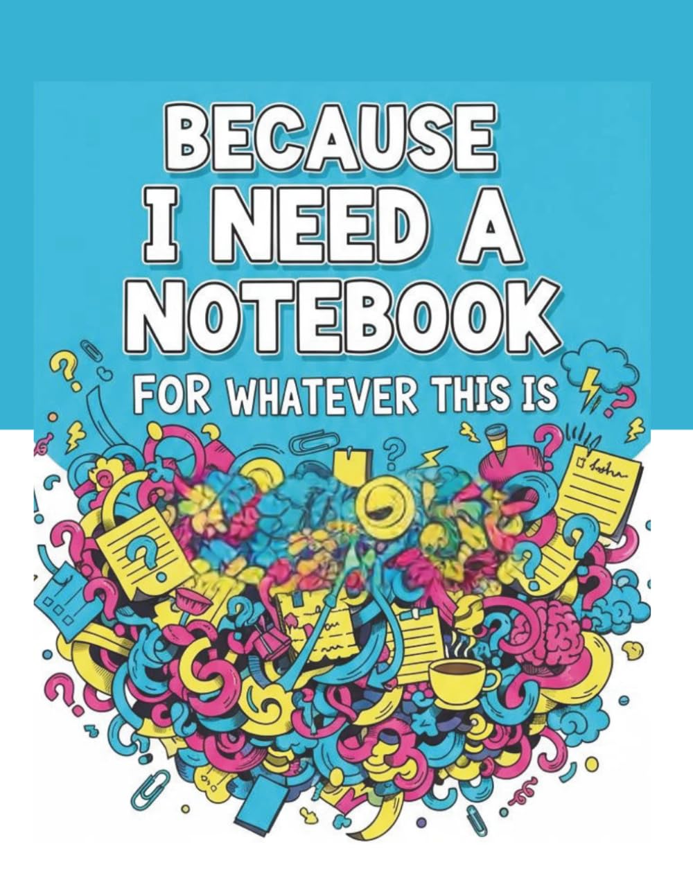 Because I Need A Notebook: For Whatever This Is Volume 2
