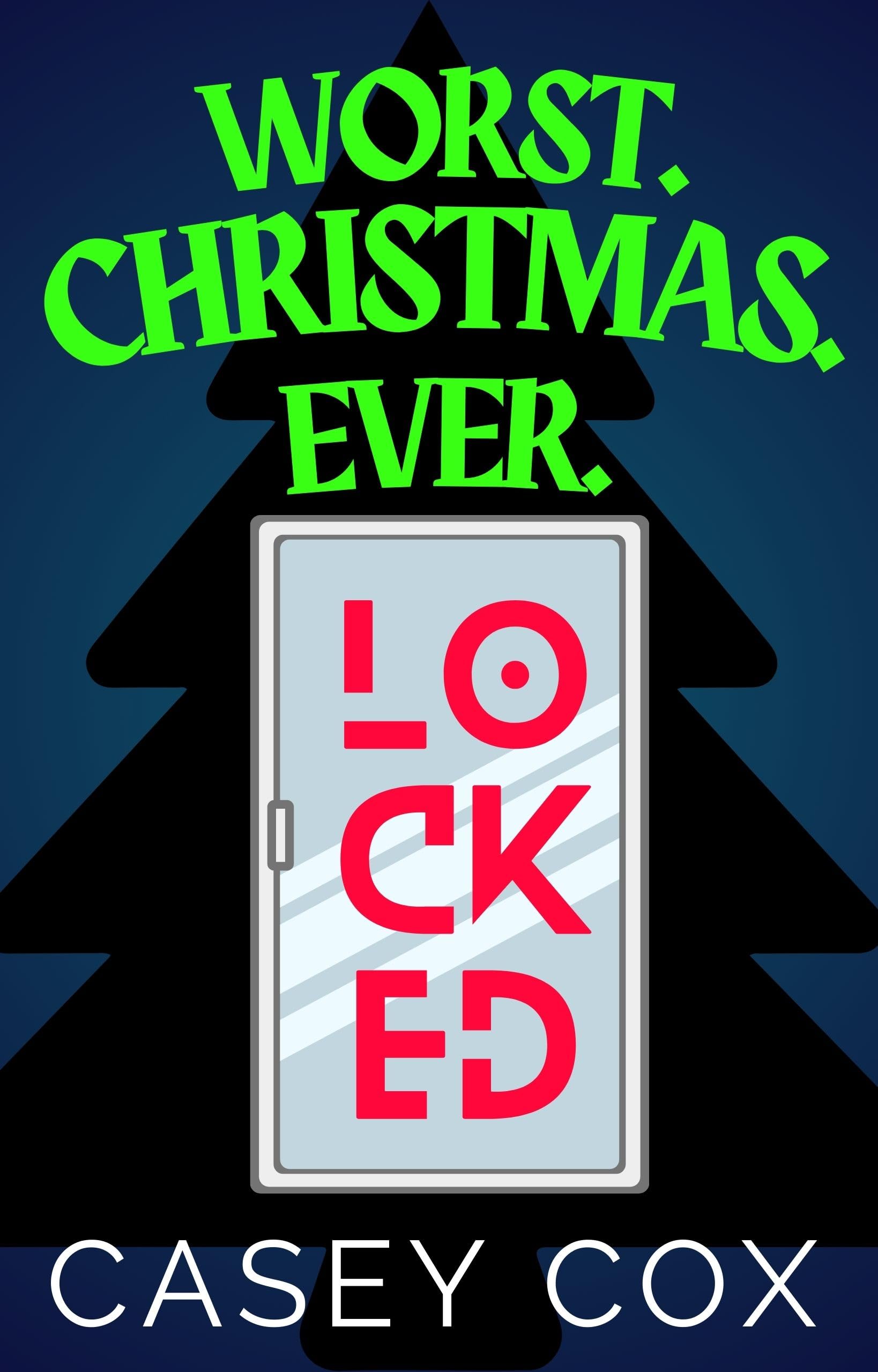 Worst. Christmas. Ever. LOCKED