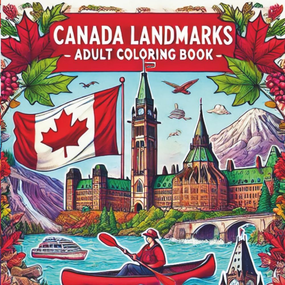 Canada Landmarks Kids Adult Coloring Book: Relaxing Travel Scenes of Iconic Canadian Landmarks: Stress Relief Art Therapy for Adults | 8.5 x 8.5 Glossy Cover