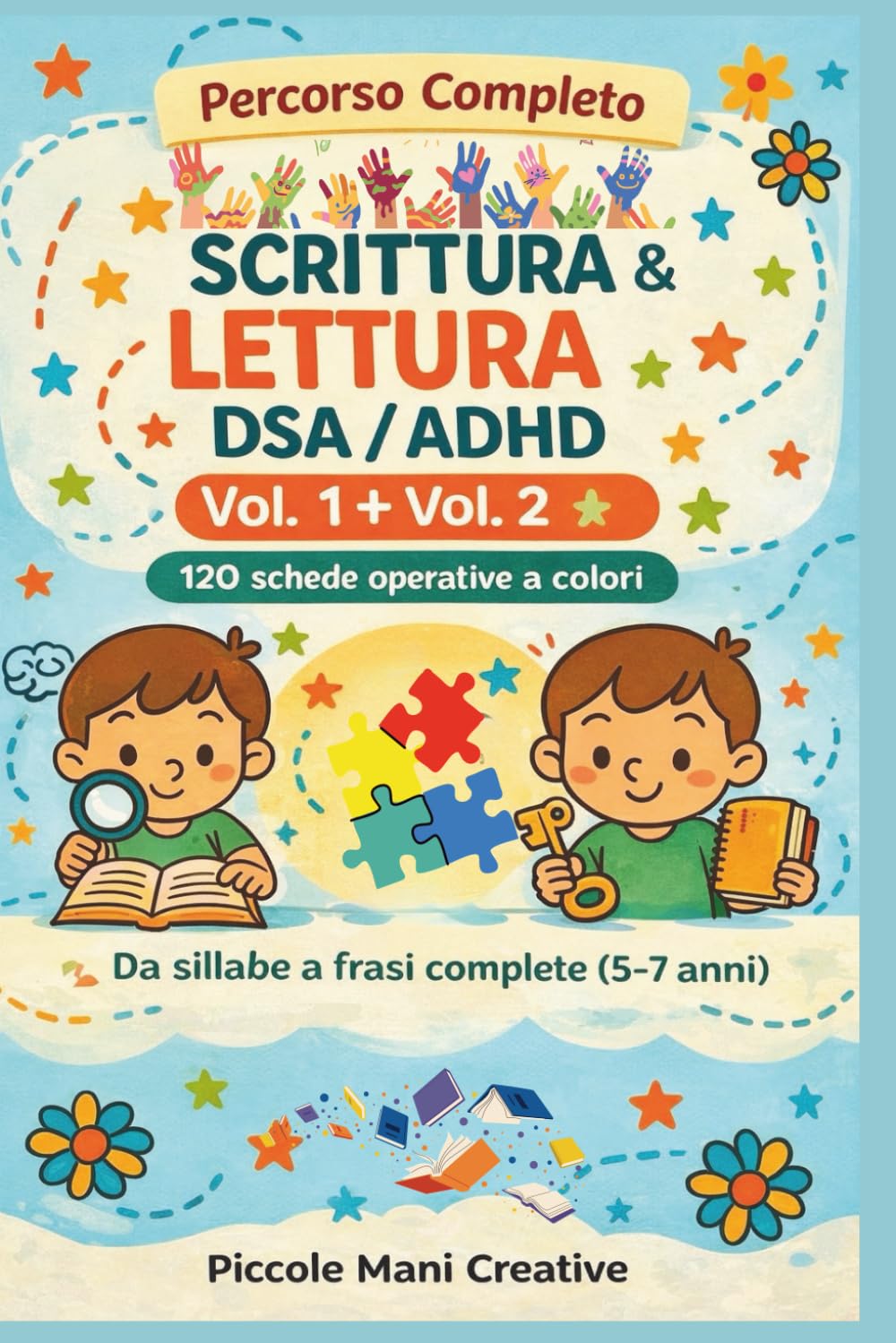 Esercizi di Scrittura & Lettura DSA/ADHD 5–7 anni: Percorso Completo (Volume unico Vol. 1 + Vol. 2): 120 schede operative a colori