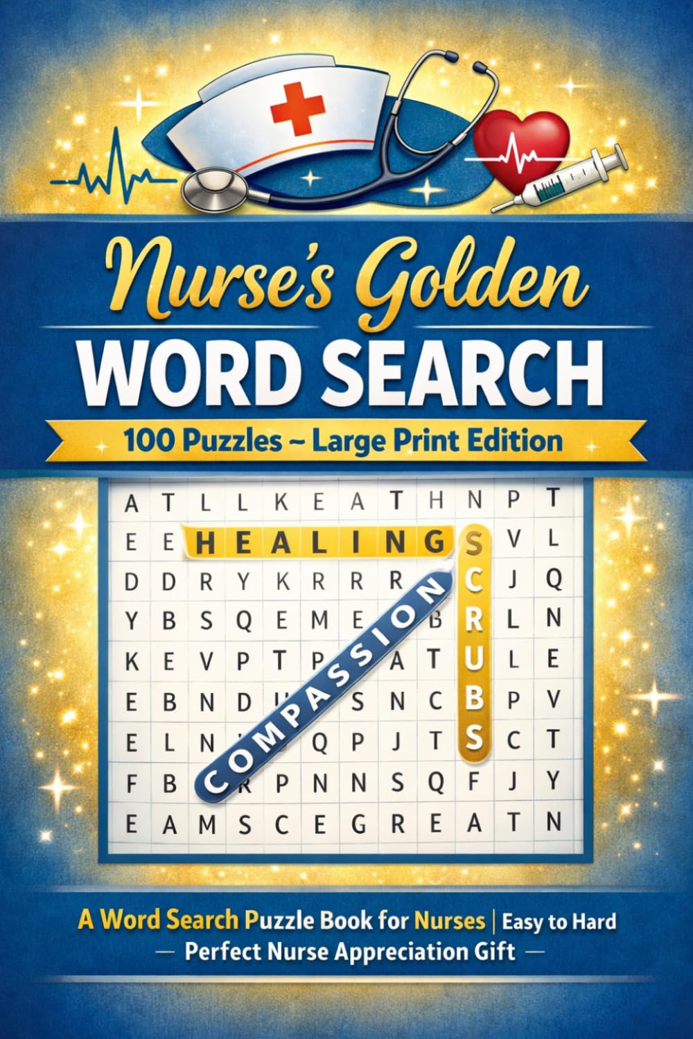 Nurse's Golden Word Search: 100 Puzzles – Large Print Edition | A Word Search Puzzle Book for Nurses | Easy to Hard | Perfect Nurse Appreciation Gift