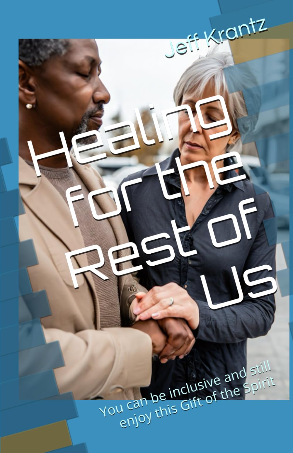 Healing for the Rest of Us: You can be inclusive and still enjoy this Gift of the Spirit