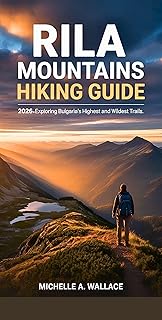 Rila Mountains Hiking Guide 2026: Exploring Bulgaria's Highest and Wildest Trails