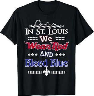 in St. Louis We Wear Red and Bleed Blue T-Shirt T-Shirt