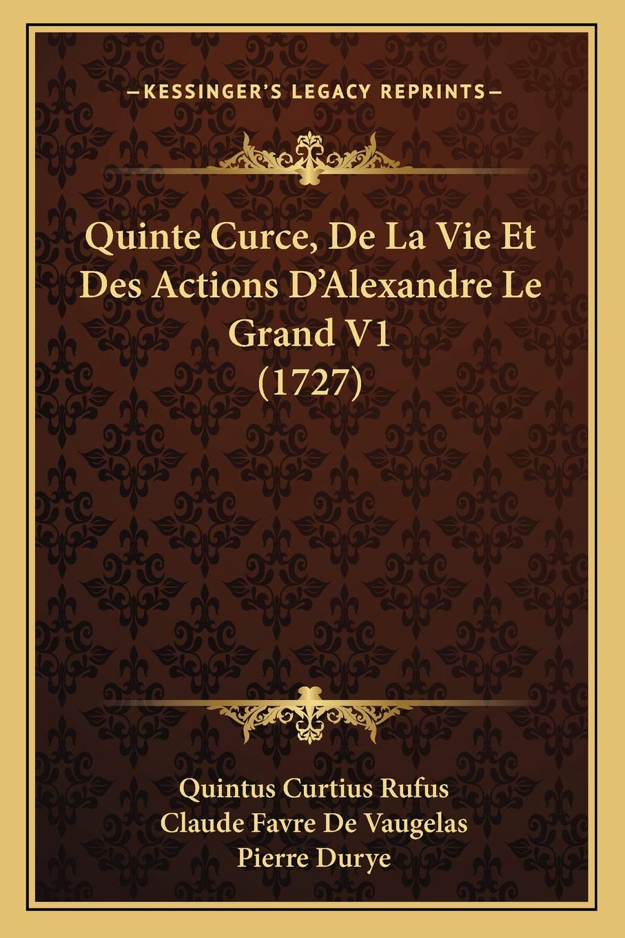 Quinte Curce, De La Vie Et Des Actions D'Alexandre Le Grand V1 (1727)