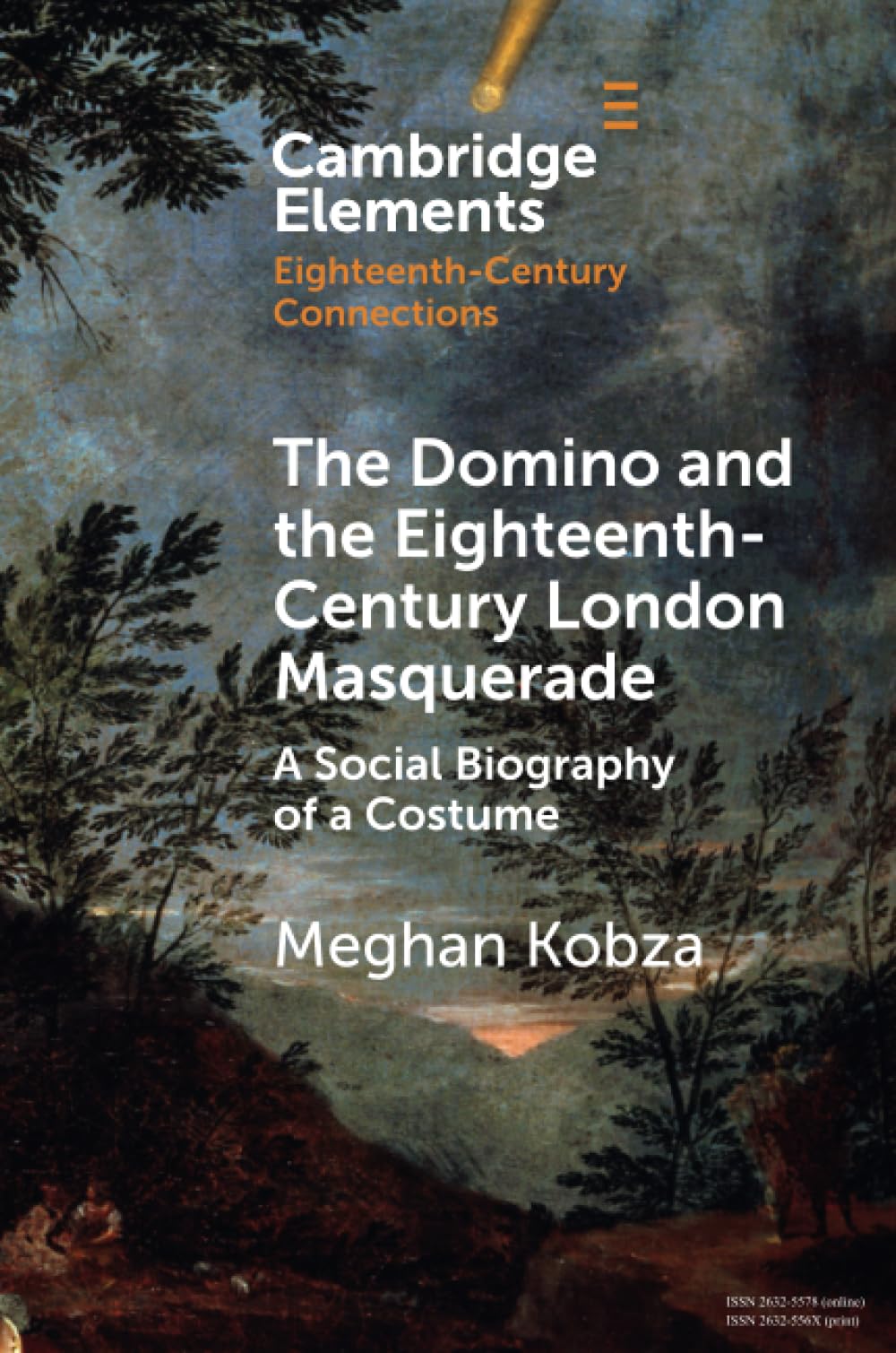 The Domino and the Eighteenth-Century London Masquerade: A Social Biography of a Costume (Elements in Eighteenth-Century Connections)