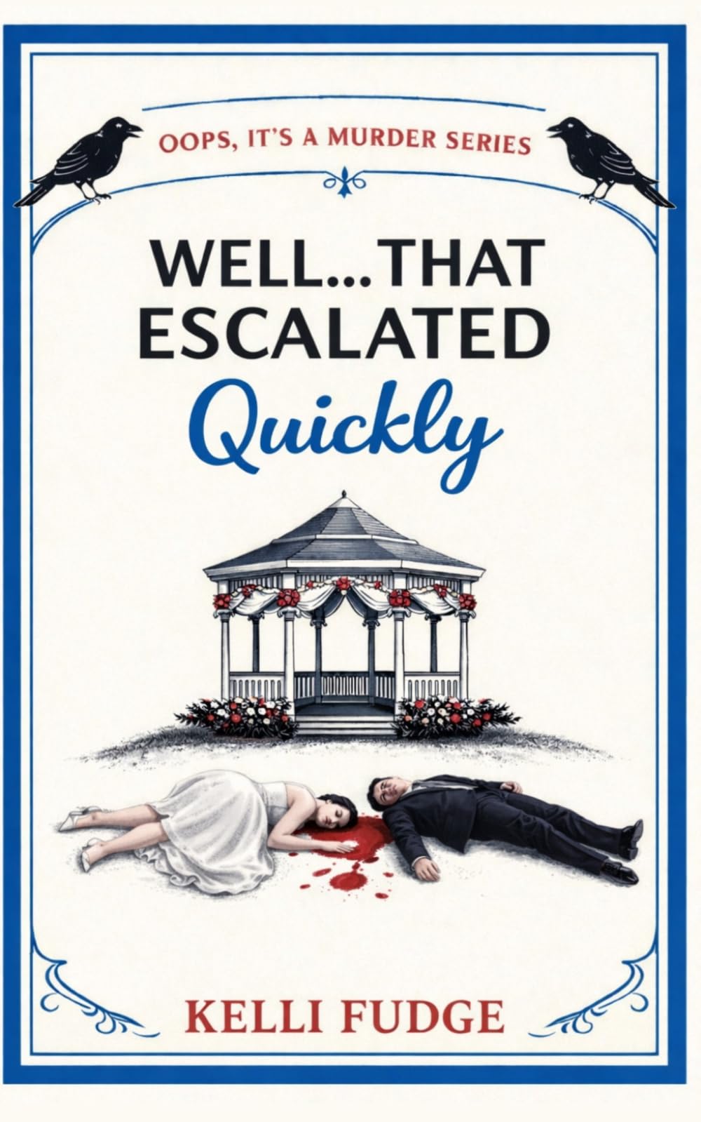 Well…That Escalated Quickly (Oops, It’s a Murder Series)