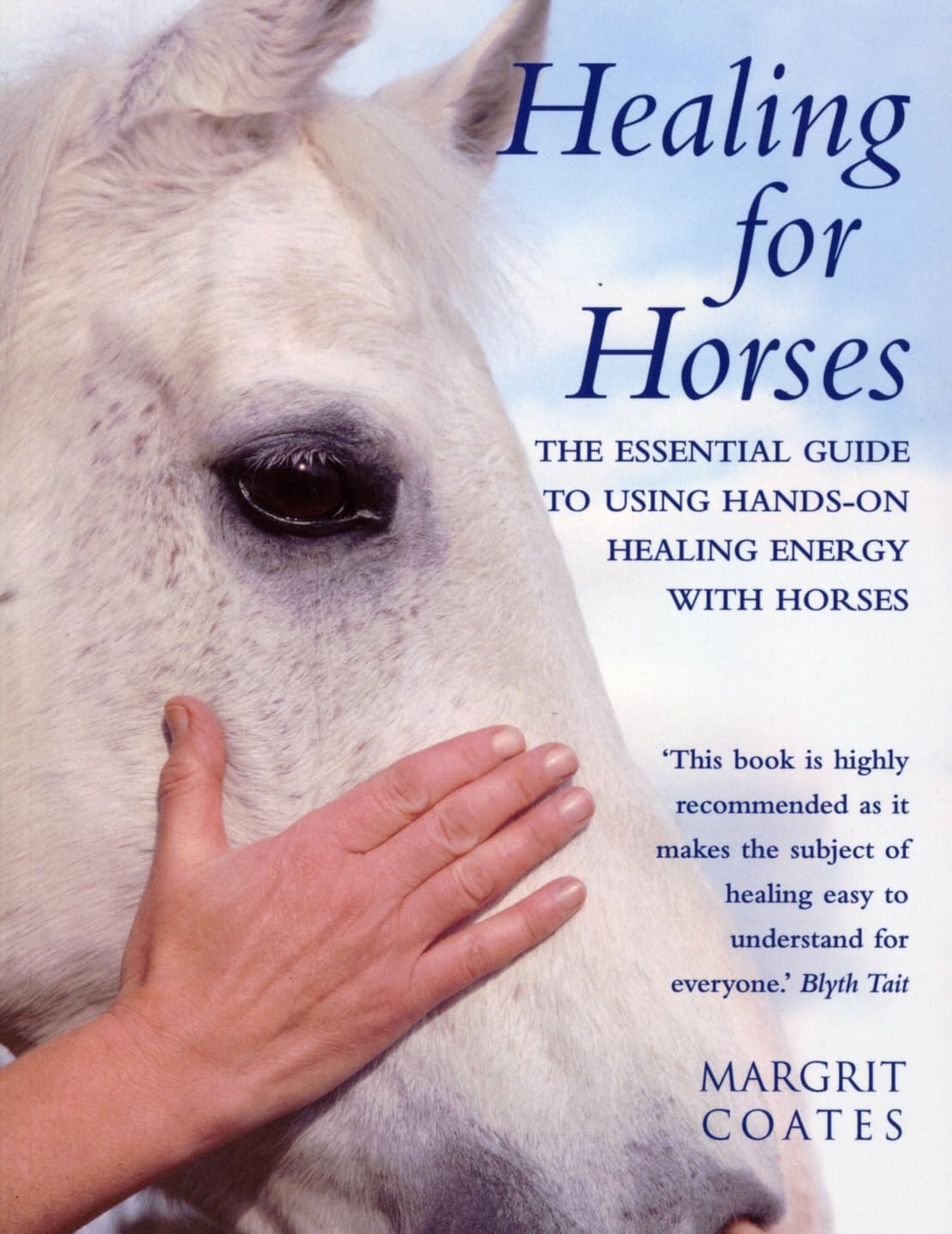 Healing For Horses: The Essential Guide to Using Hands-On Healing Energy with Horses