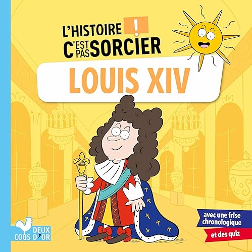 L'histoire C'est pas sorcier - Louis XIV