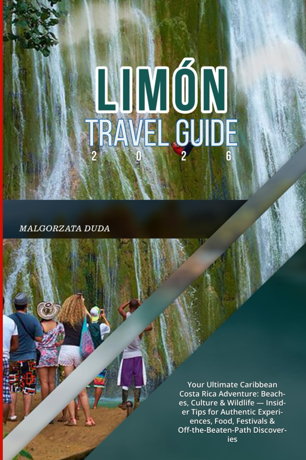 LIMÓN TRAVEL GUIDE 2026: Your Ultimate Caribbean Costa Rica Adventure: Beaches, Culture & Wildlife — Insider Tips for Authentic Experiences, Food, Festivals & Off the Beaten Path Discoveries