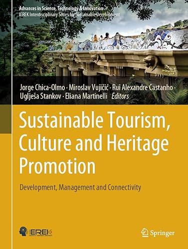 Sustainable Tourism, Culture and Heritage Promotion: Development, Management and Connectivity (Advances in Science, Technology &amp; Innovation)