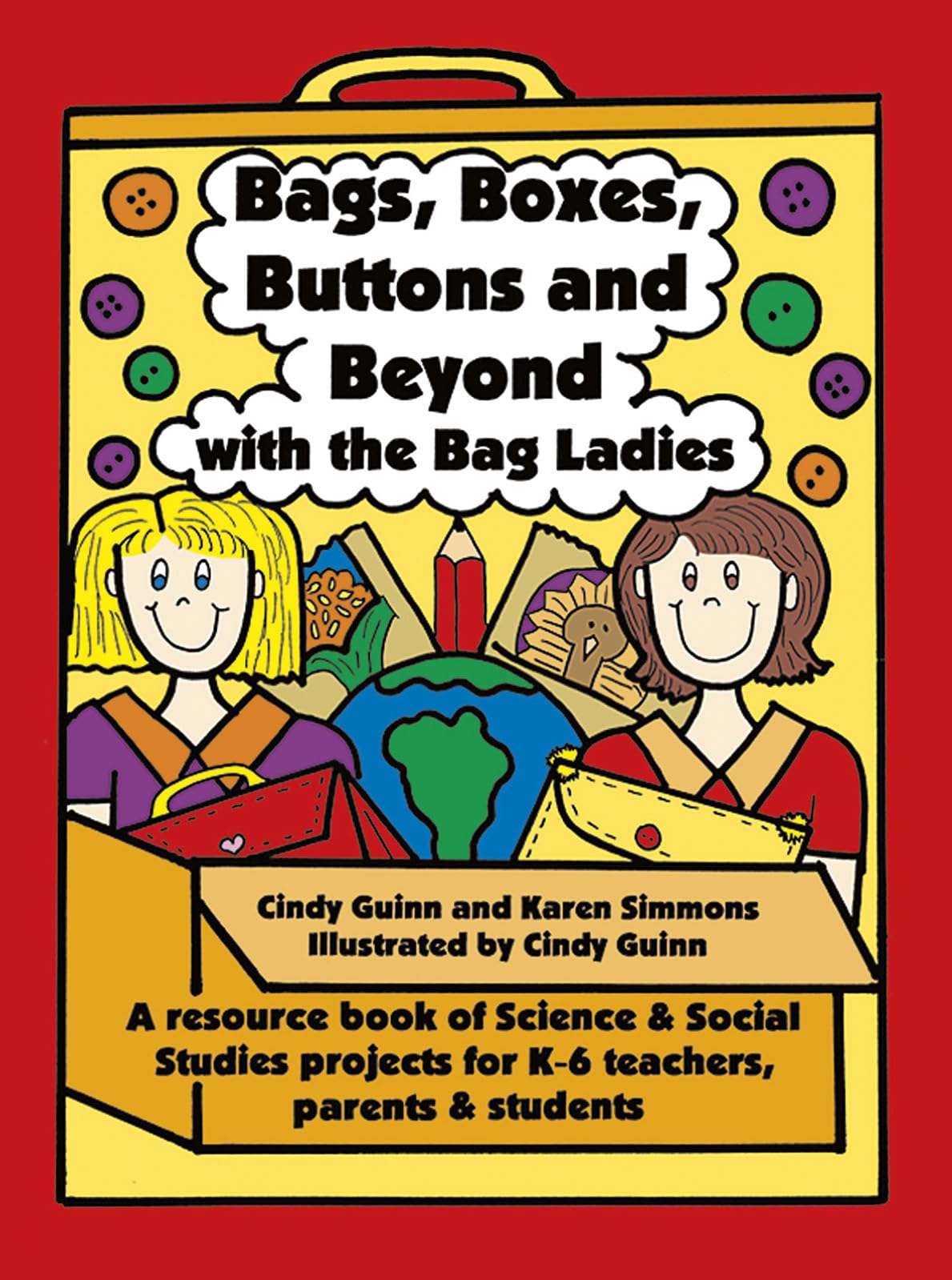 Bags, Boxes, Buttons, & Beyond: A Resource Book of Science and Social Studies Projects for K-6 Teachers, Parents, and Students (Maupin House)