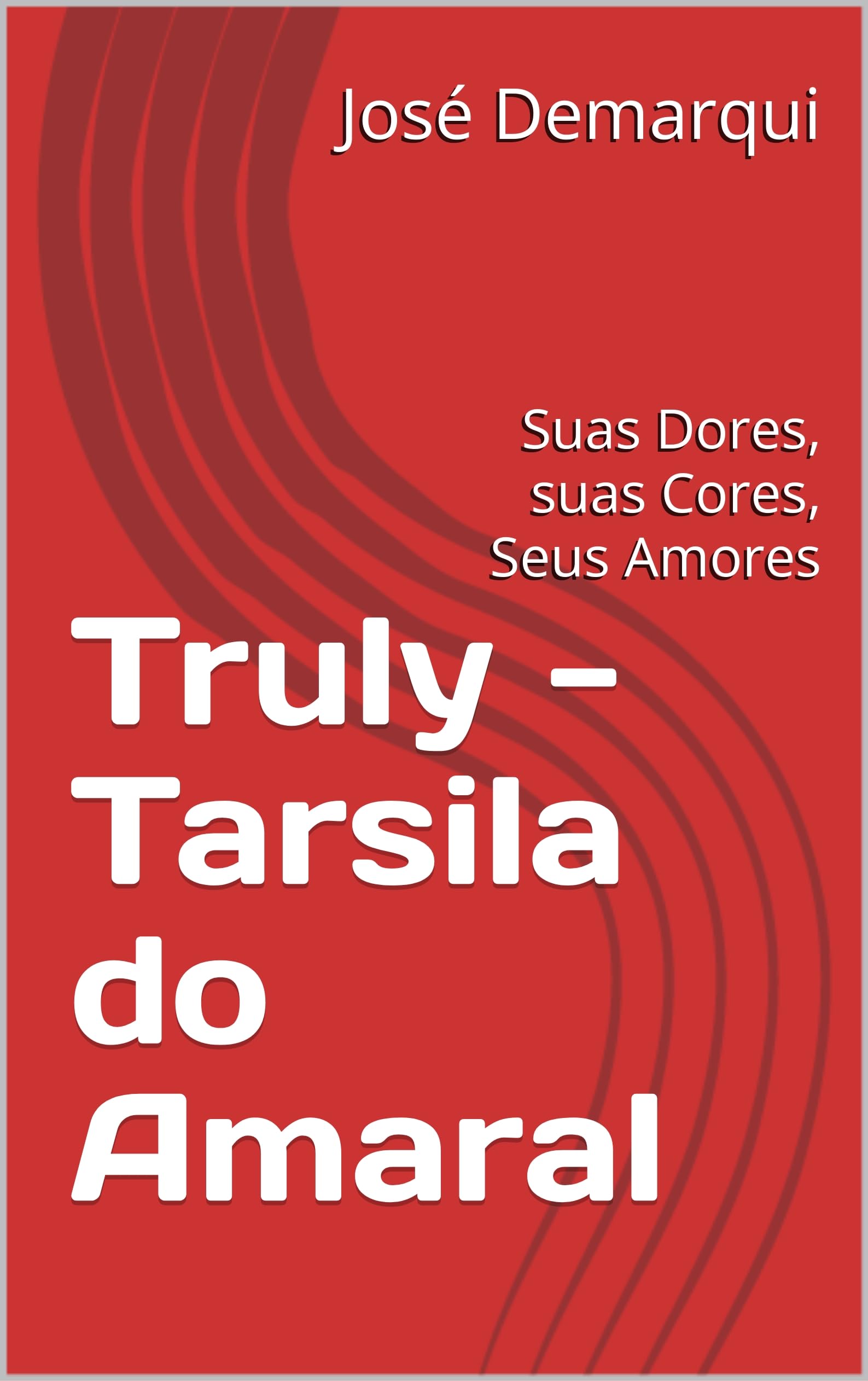 Tarsila do Amaral Livre sur ses Dores Cores Amores Édition Portugaise Art
