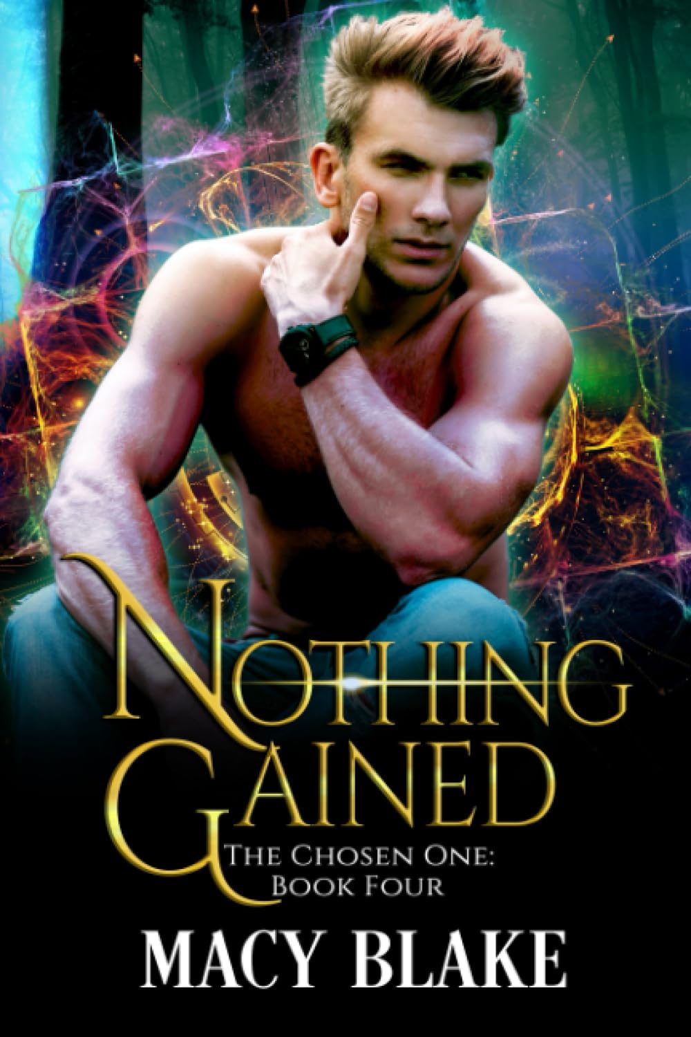 Nothing Gained: The Chosen One Book Four: 4