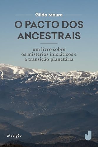 O pacto dos ancestrais: um livro sobre os mistérios: um Livro Sobre os Mistérios Iniciáticos e a Transição Planetária: Volume 1