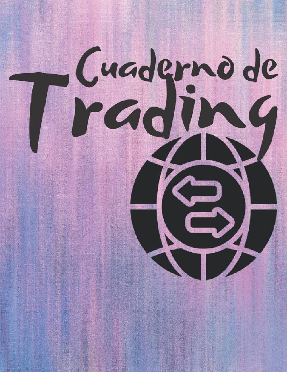Cuaderno de Trading: Diario Trading para completar | Trading de criptomonedas | Portátil apto para Trade | Soporte para la toma de notas eficiente | ... forex, acciones, ... (Spanish Edition)