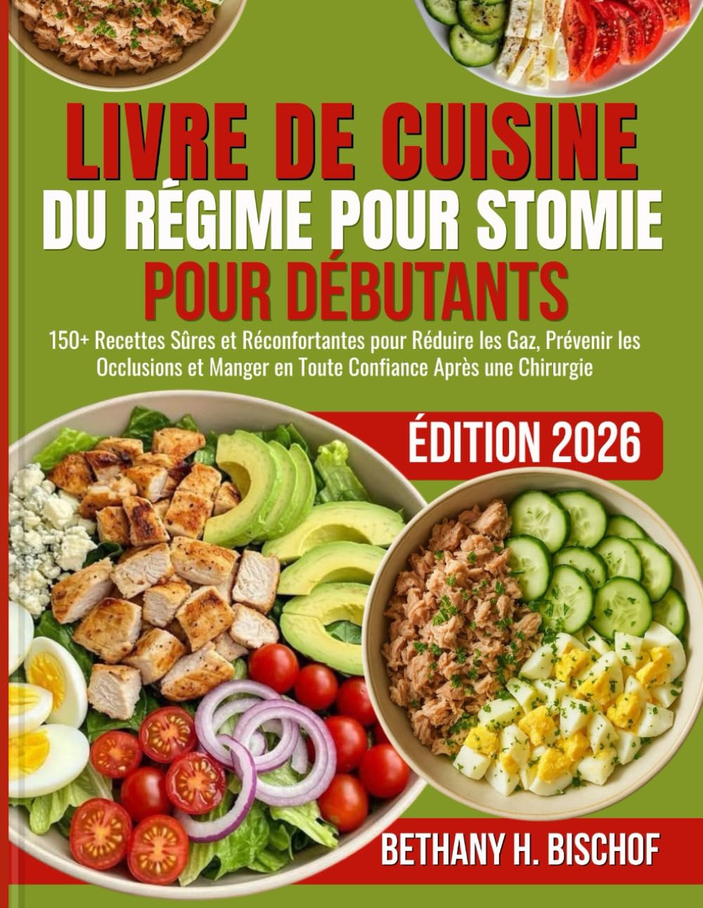 LIVRE DE CUISINE DU RÉGIME POUR STOMIE POUR DÉBUTANTS 2026: 150+ Recettes Sûres et Réconfortantes pour Réduire les Gaz, Prévenir les Occlusions et Manger en Toute Confiance Après une Chirurgie