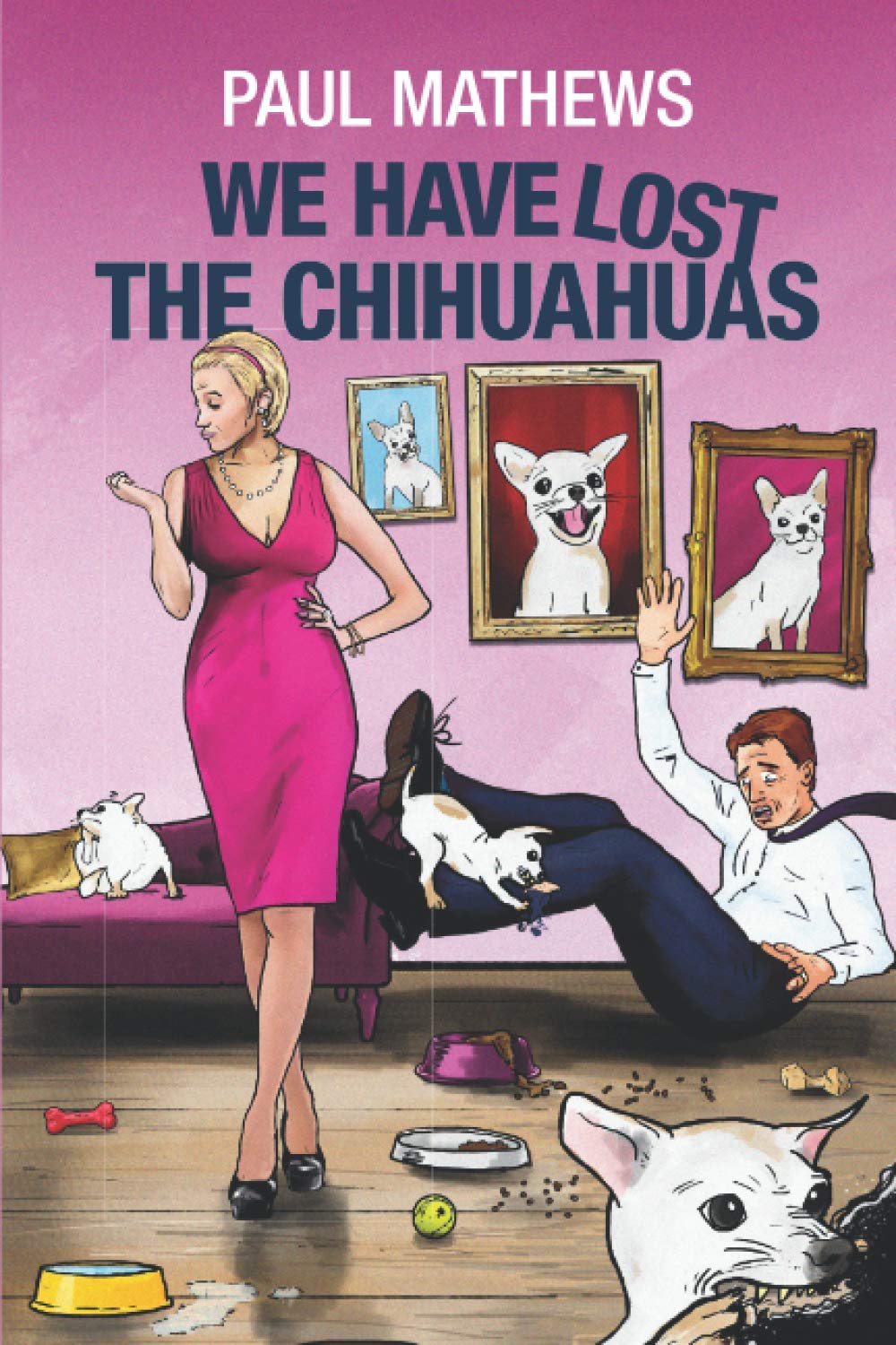 We Have Lost The Chihuahuas: Barking Mad British Humour