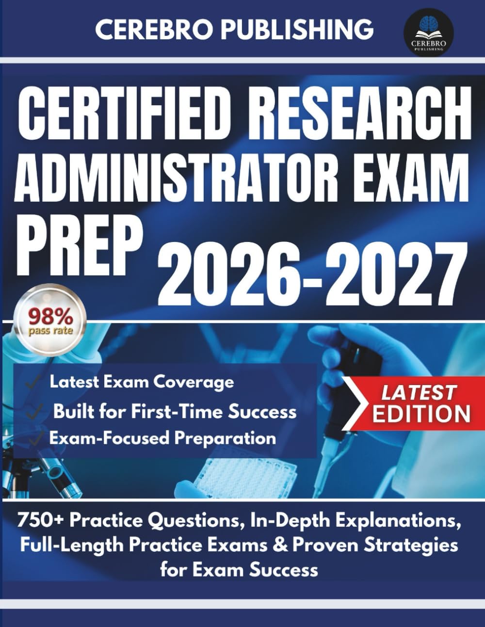 CERTIFIED RESEARCH ADMINISTRATOR EXAM PREP 2026-2027: 750+ Practice Questions, Detailed Answers, Explanations, and Prep Insights