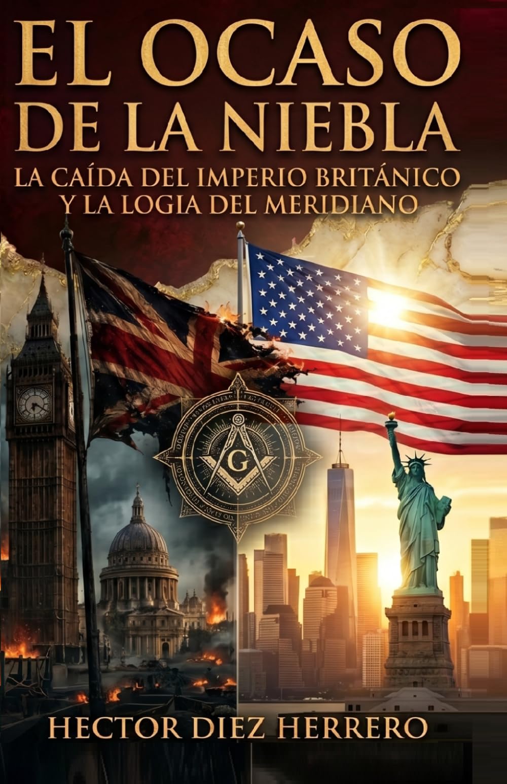 EL OCASO DE LA NIEBLA: LA CAIDA DEL IMPERIO BRITANICO Y LA LOGIA DEL MERIDIANO