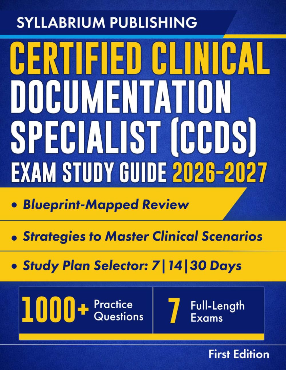 Certified Clinical Documentation Specialist (CCDS) Exam Study Guide 2026–2027: Blueprint-Mapped Review with Study Plans, 1000+ Practice Questions, 7 Full-Length Exams, Answer Key, Detailed Rationales