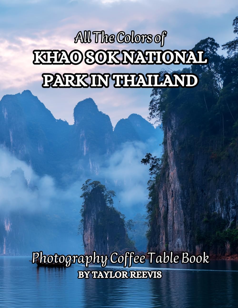 All The Colors of Khao Sok National Park in Thailand Photography Coffee Table Book for All : a Visual Tour of Beautiful AI-Generated Pictures Designs ... for Vacations & Landscapes Lovers.