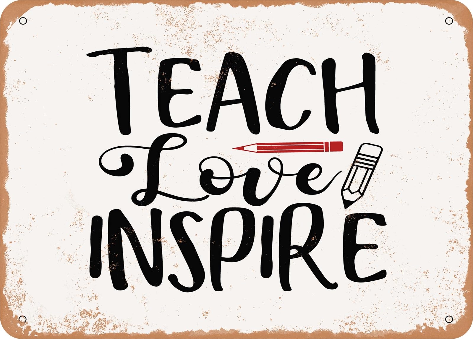 Miaomansenstore Metal Sign - Teach Love Inspire - 3 - Vintage Look Sign Home Decor