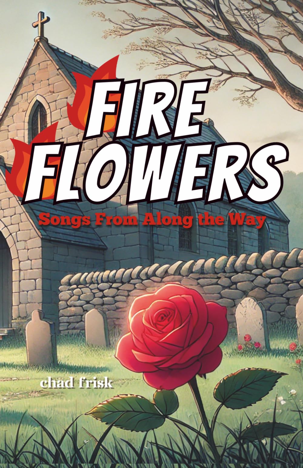 Fire Flowers: Songs From Along the Way