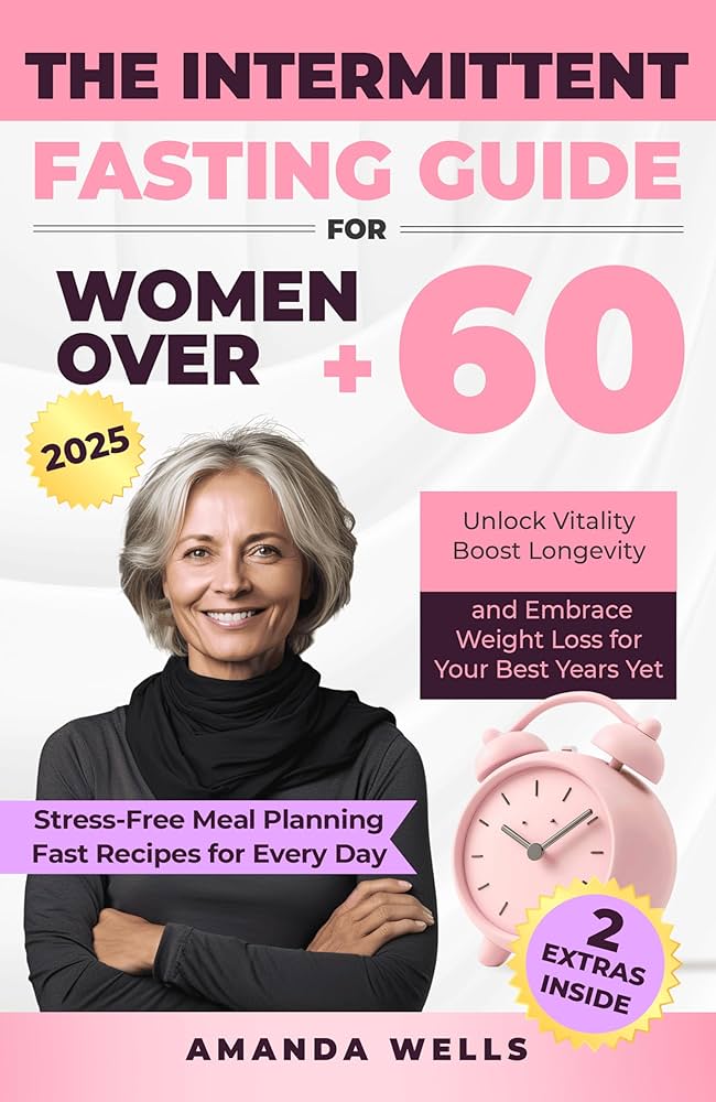 The Intermittent Fasting Guide for Women Over 60: Unlock Vitality, Boost Longevity, and Embrace Weight Loss for Your Best Years Yet - Kindle edition by Wells, Amanda. Health, Fitness & Dieting Kindle the-intermittent-fasting-guide-for-women-over-60-unlock-vitality-boost-longevity-and-embrace-weight-loss-for-your-best-years-yet-kindle-edition-by-wells-amanda-health-fitness-dieting-kindle