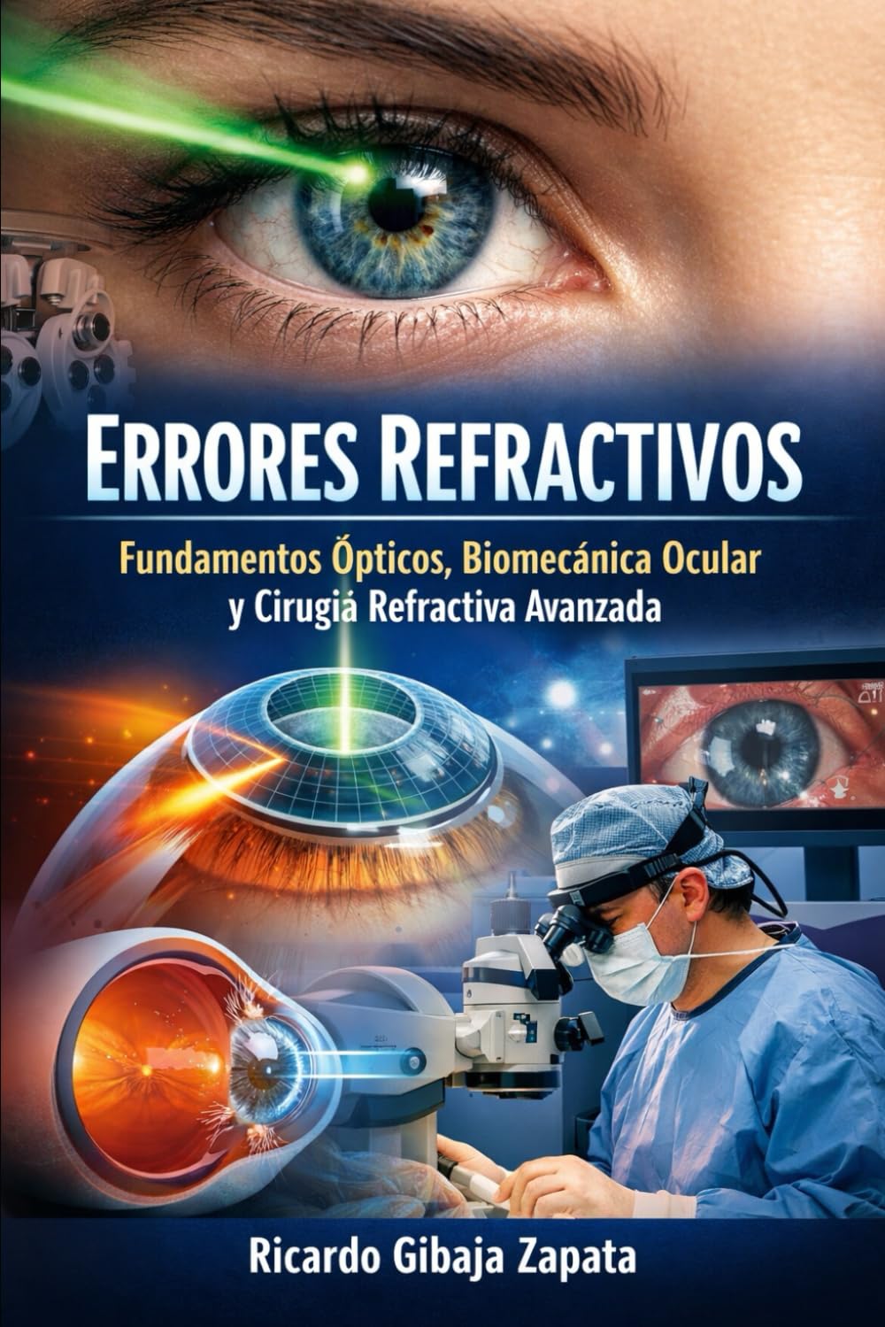 Errores Refractivos: Fundamentos Ópticos, Biomecánica Ocular y Cirugía Refractiva Avanzada