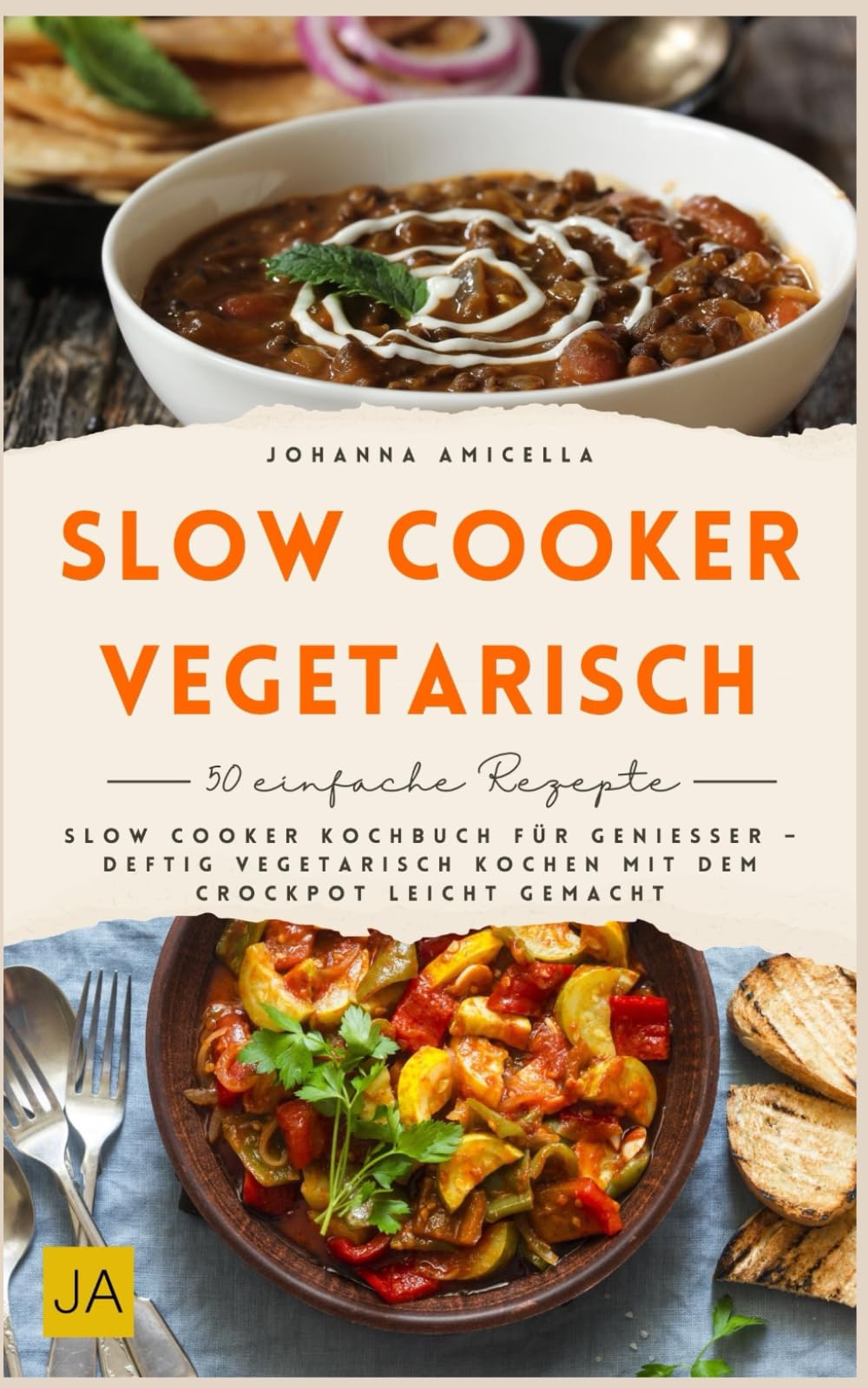 Slow Cooker vegetarisch: Slow Cooker Kochbuch für Genießer – deftig vegetarisch kochen mit dem Crockpot leicht gemacht