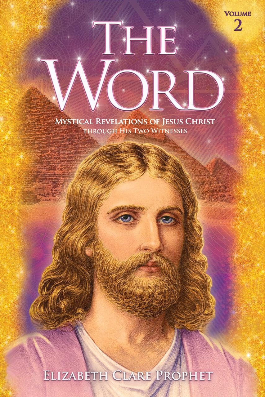 The Word - Volume 2: 1966-1972: Mystical Revelations of Jesus Christ Through His Two Witnesses