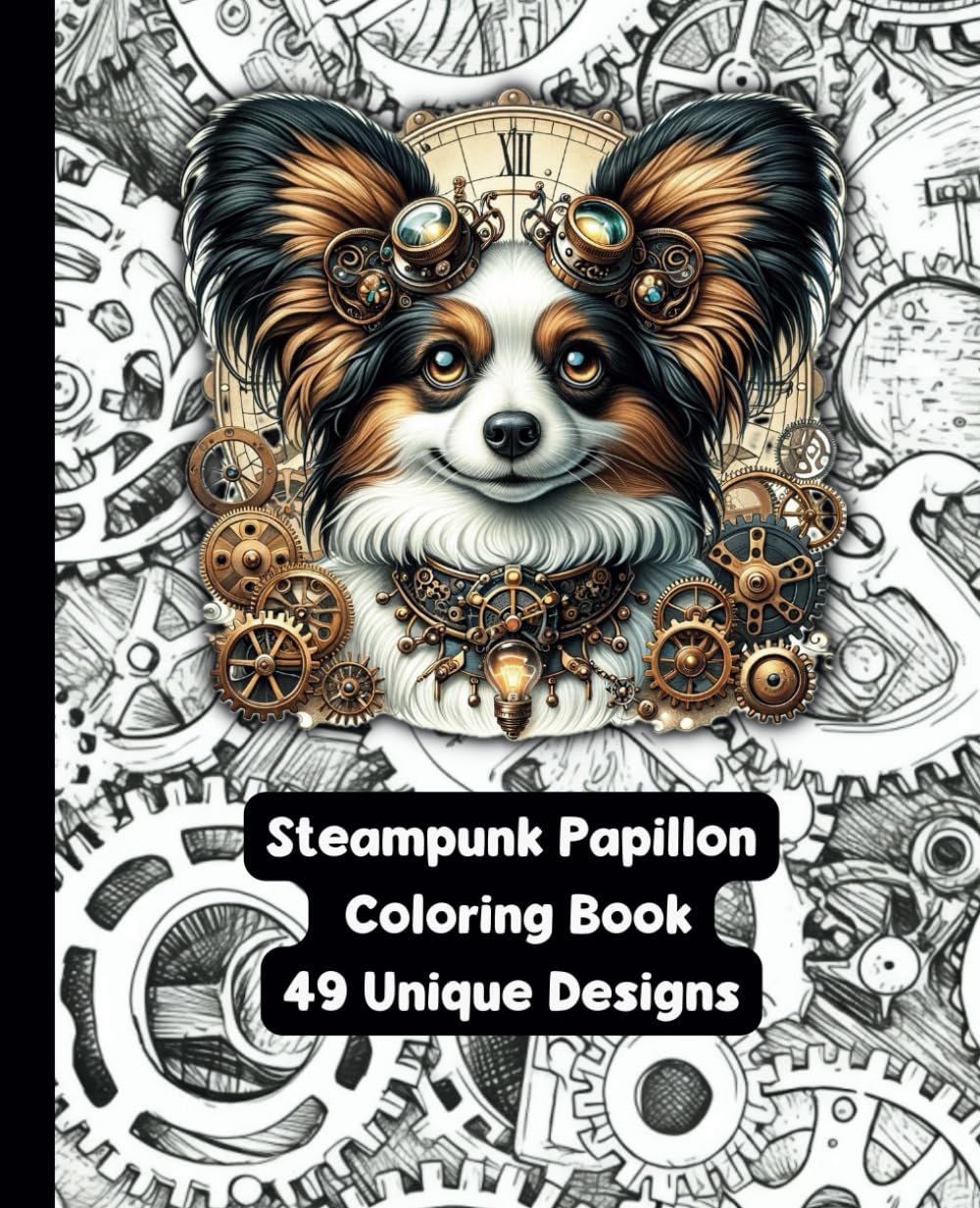 Steampunk Papillon Dog - Adult Coloring Book - 49 Unique Designs