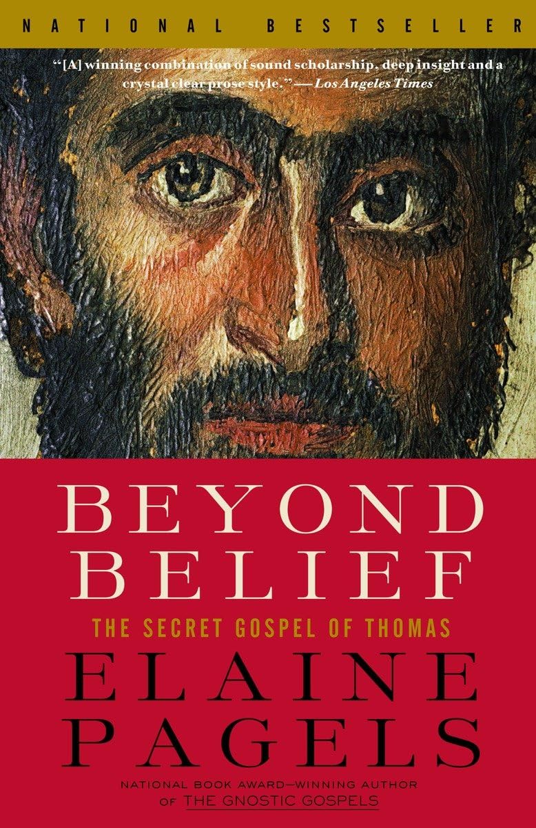 Beyond Belief The Secret Gospel of Thomas Pagels, Elaine Beyond Belief The Secret Gospel of Thomas Pagels, Elaine