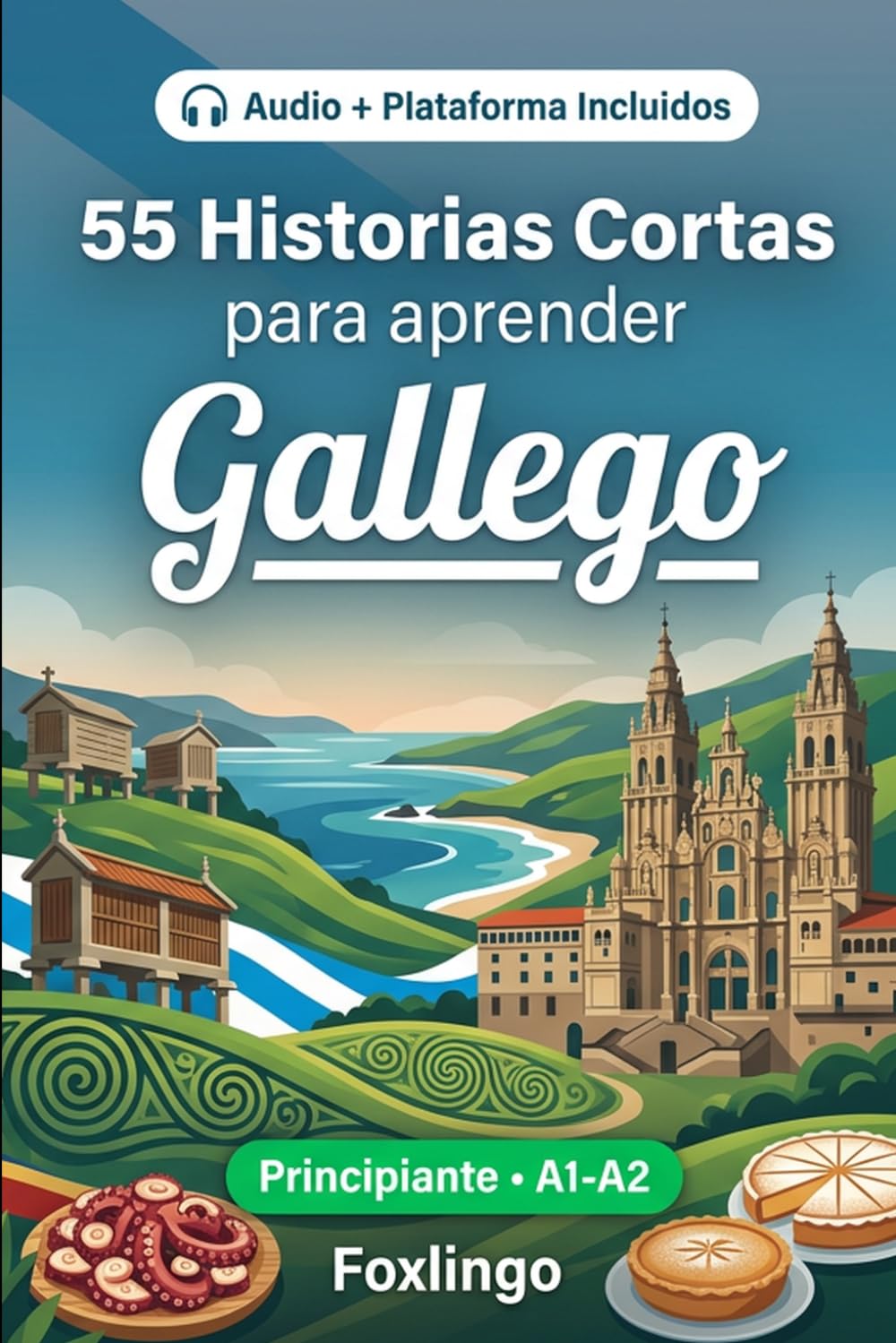 55 cuentos bilingües para aprender Gallego para principiantes: Mejora tu vocabulario, lectura y comprensión escrita con ejercicios para estudiantes y adultos de nivel A1-A2