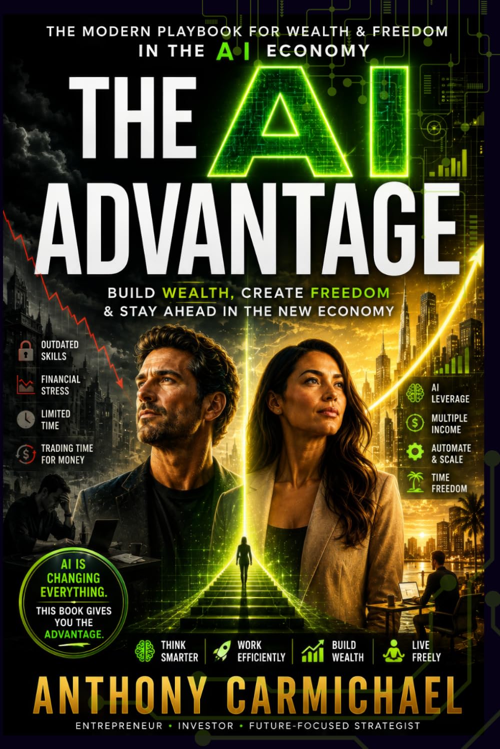 The AI Advantage: Make Money with AI, Build Wealth & Future-Proof Your Life in the Age of Artificial Intelligence