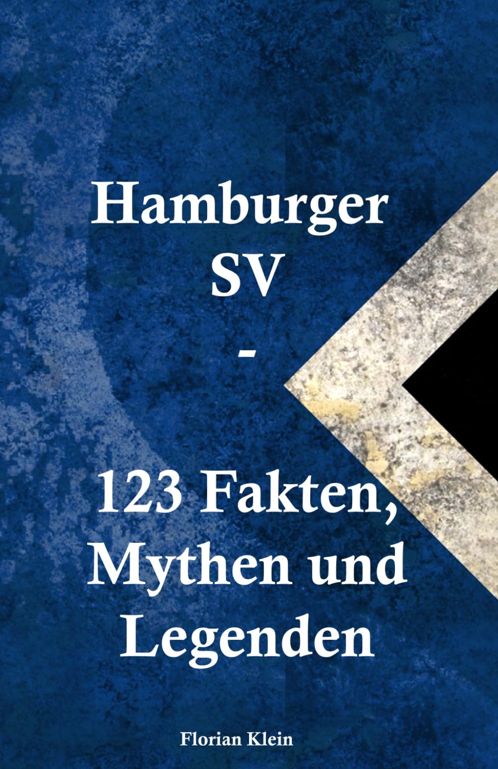Hamburger SV - 123 Fakten, Mythen und Legenden