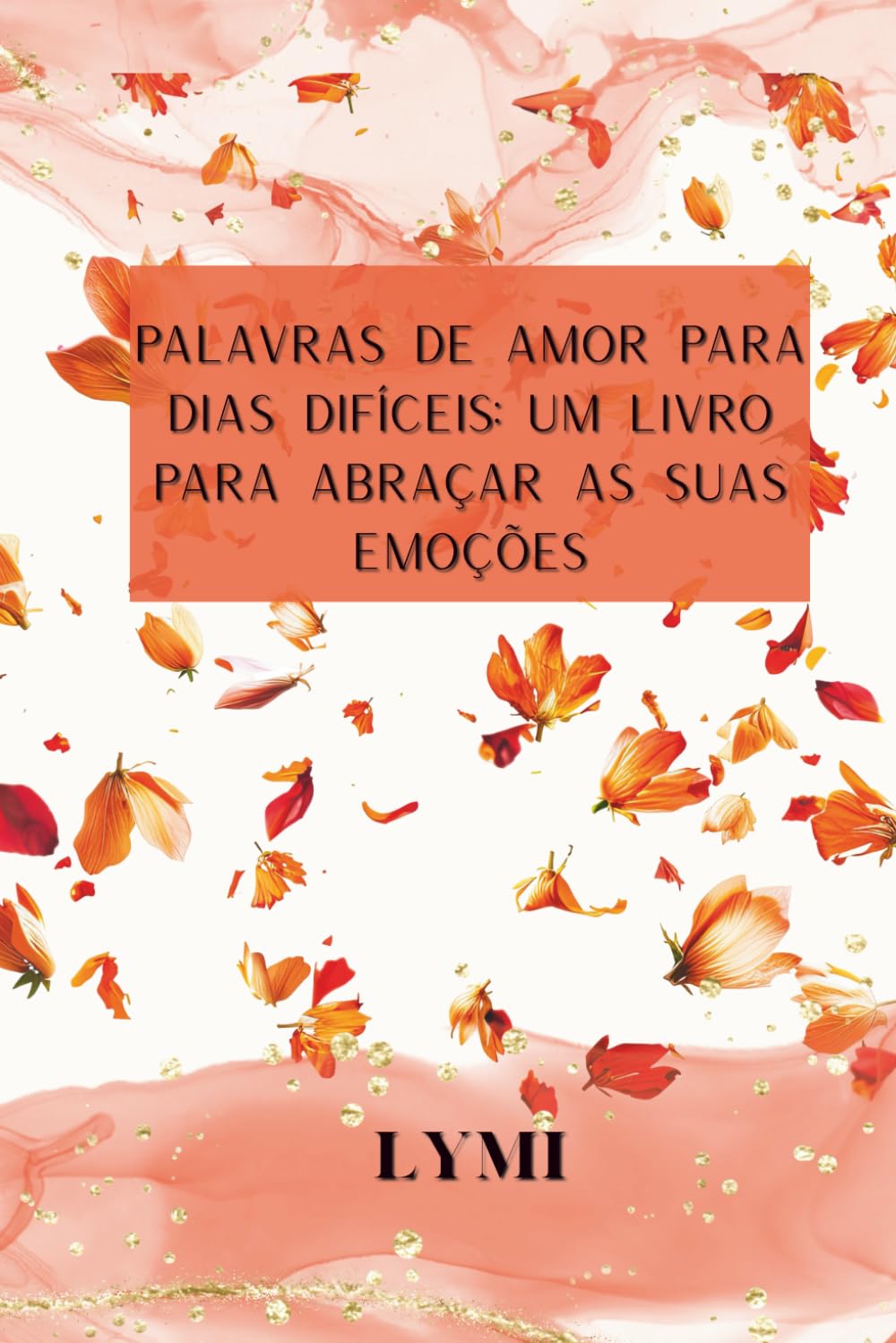 Palavras de amor para dias difíceis: um livro para abraçar as suas emoções: + de 100 mensagens de conforto e um espaço para a sua cura diária