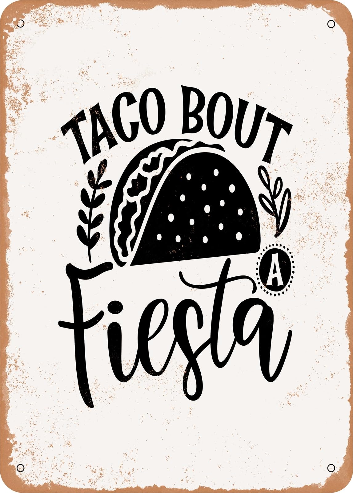 Metal Sign - Taco Bout a Fiesta - Vintage Rusty Look home decor