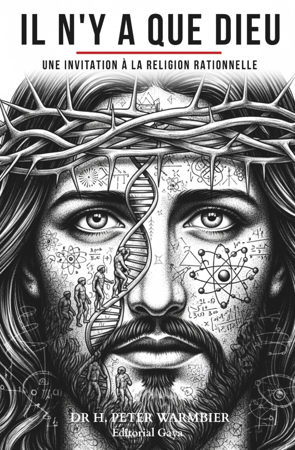 IL N'Y A QUE DIEU - RELIGION POUR LE TROISIÈME MILLÉNAIRE - Dieu existe-t-il ? Y a-t-il un Dieu ? Il y a un Dieu? Foi rationnelle - Foi et raison - ... Spanish, Portuguese, French, German, Latin)