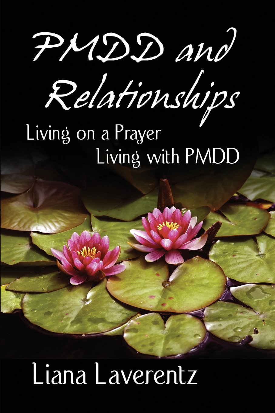 PMDD and Relationships: Living on a Prayer, Living with PMDD By Liana Laverentz